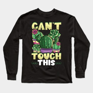 Funny Can't Touch This Cactus Gardening Pun Long Sleeve T-Shirt